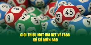 Giới thiệu một vài nét về Fb88 xổ số miền Bắc 