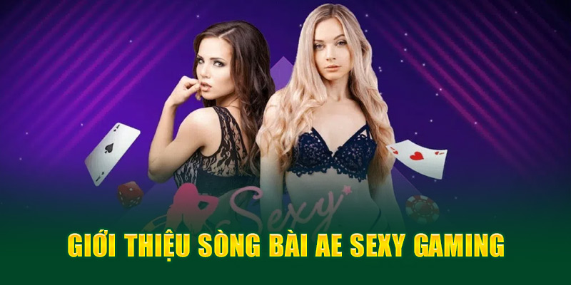 Giới thiệu sòng bài AE Sexy Gaming